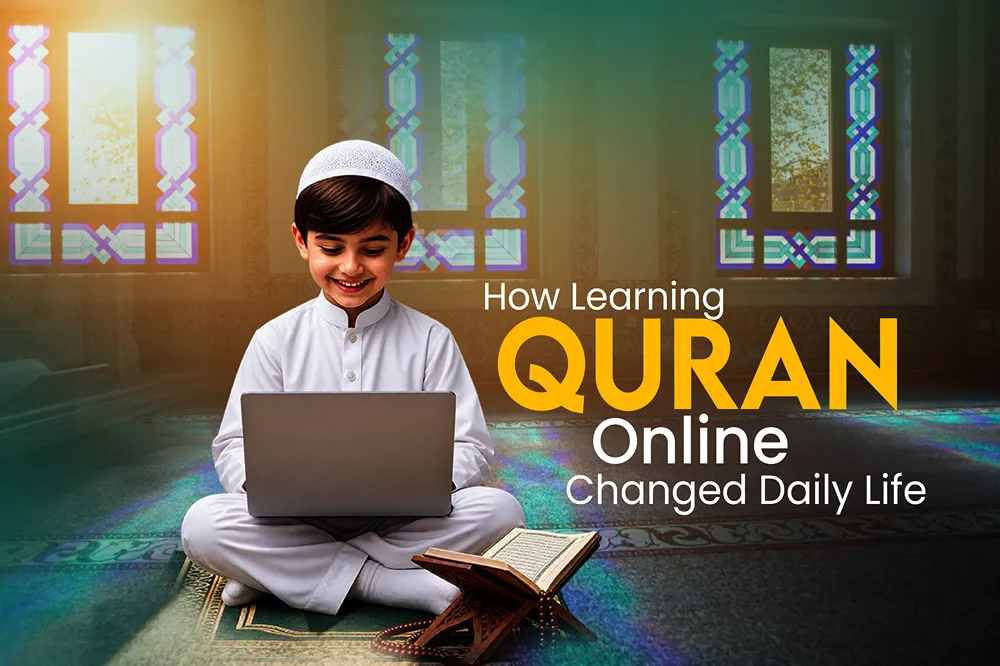 how learning quran online changed daily life