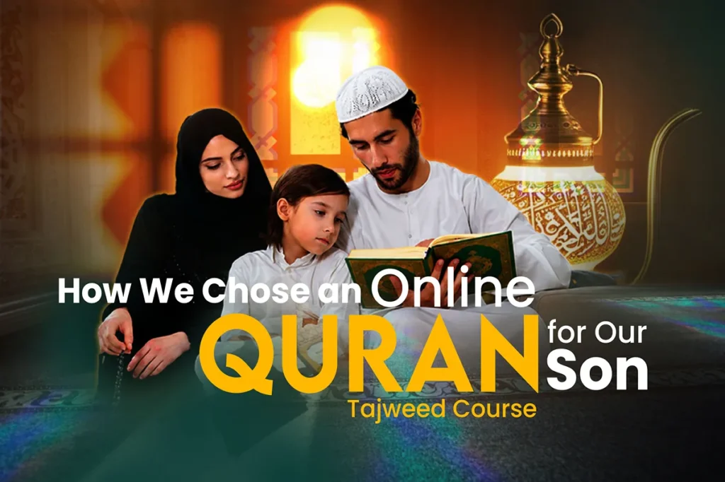 How We Chose an Online Quran Tajweed Course for Our Son