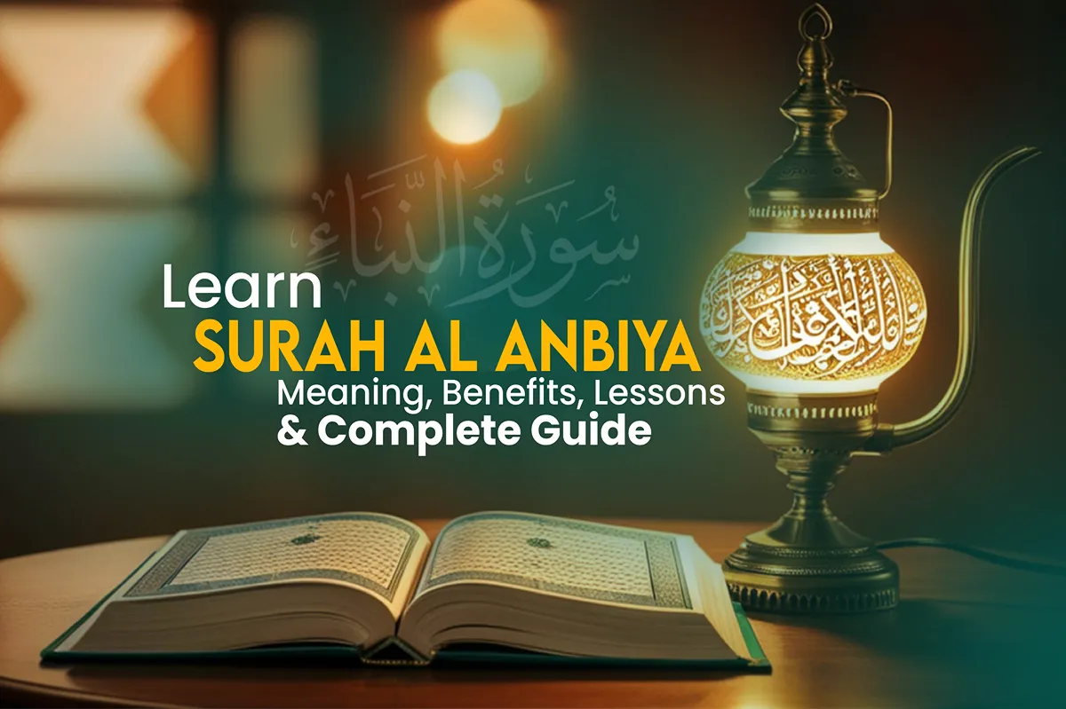 surah al anbiya meaning benefits lessons and complete guide