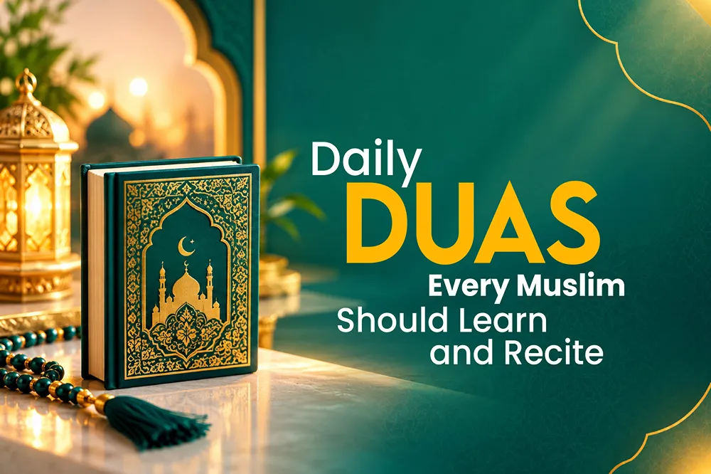 Daily Duas Every Muslim Should Learn and Recite